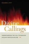 Richard Pitt, Richard N Pitt, Richard N. Pitt - Divine Callings