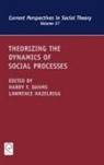 Harry Dahms, Harry Dahms, Harry F. Dahms, Lawrence Hazelrigg, Lawrence E. Hazelrigg - Theorizing the Dynamics of Social Processes