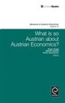 Roger Koppl, Pierre Desrochers, Steven Horwitz, Roger Koppl - What is So Austrian About Austrian Economics?
