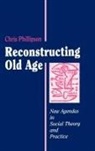 Chris Phillipson, Chris R. Phillipson, Professor Chris Phillipson - Reconstructing Old Age