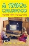 Michael A Johnson, Michael A. Johnson - A 1980s Childhood