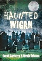 Sarah Carberry, Nicola Johnson - Haunted Wigan
