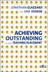 Jonathan Glazzard, Jonathan Stokoe Glazzard, Glazzard Jonathan, Jonathan Glazzard, Jane Stokoe, Stokoe Jane - Achieving Outstanding on Your Teaching Placement