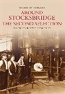 District History Society, Stocksbridge &amp; District History Society, Stocksbridge &amp; District History Society - Around Stocksbridge: The Second Selection
