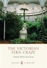 Sarah Whittingham, Whittingham Sarah - Victorian Fern Craze