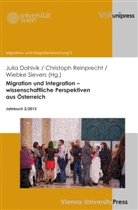 Julia Dahlvik, Heinz Faßmann, Richard Potz, Chr Reinprecht, Christop Reinprecht, Christoph Reinprecht... - Migration und Integration wissenschaftliche Perspektiven aus Österreich