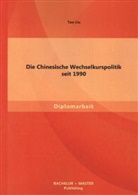 Tao Liu - Die Chinesische Wechselkurspolitik seit 1990