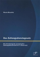 Nicole Blaschitz - Das Zahlungsdienstegesetz: Die Umsetzung der europäischen Zahlungsdienstrichtlinie in Österreich
