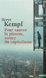 Hervé Kempf, Herv' Kempf, Herve Kempf, KEMPF HERVE - POUR SAUVER LA PLANETE SORTEZ DU ANC ED