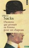 Edith de La Héronnière, Oliver Sacks, Oliver Sacks, Oliver (1933-2015) Sacks, Sacks Oliver - L'homme qui prenait sa femme pour un chapeau : et autres récits cliniques