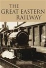 Gavin Smith - The Great Eastern Railway