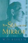 W H Auden, W. Auden, W. H. Auden, Arthur Kirsch, Arthur C. Kirsch, Edward Mendelson - The Sea and the Mirror