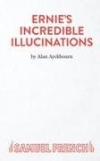Alan Ayckbourn,  Ayckbourn Alan - Ernie's Incredible Illucinations