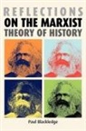 Paul Blackledge - Reflections on the Marxist Theory of History