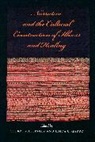 Mattingly, Cheryl Mattingly, Cheryl Garro Mattingly, Mattingly/Garro, Linda C. Garro, Garro Linda C.... - Narrative and the Cultural Construction of Illness and Healing
