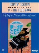 John W Schaum, John W. Schaum, John Wesley Schaum - John W. Schaum Piano Course, B: The Blue Book