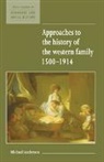 Michael Anderson, Economic History Society, Michael Anderson, Maurice Kirby - Approaches to the History of the Western Family 1500 1914