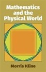 Kline, Morris Kline - Mathematics and the Physical World