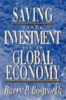 Barry P. Bosworth, Barry Bosworth, Barry P Bosworth, Barry P. Bosworth, Bosworth Barry P. - Saving and Investment in a Global Economy