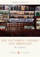 W A Jackson, W.A. Jackson, Jackson W.A. - The Victorian Chemist and Druggist