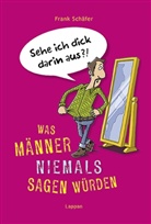 Frank Schäfer, Michael Holtschulte - Was Männer niemals sagen würden