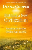 Diana Cooper, Diana (Diana Cooper) Cooper - Birthing a New Civilization : Transition to the New Golden Age
