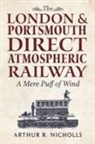 Arthur R Nicholls, Arthur R. Nicholls - The London & Portsmouth Direct Atmospheric Railway