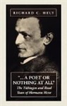 Richard C Helt, Richard C. Helt - A Poet or Nothing at All
