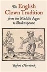 Robert Hornback, Robert (Royalty Account) Hornback - The English Clown Tradition from the Middle Ages to Shakespeare