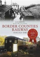 Iain Macintosh, Ian Macintosh, Roy Perkins, Roy G Perkins, Roy G. Perkins - Border Counties Railway Through Time