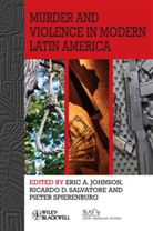 Ea Johnson, Eric A Johnson, Eric A. Johnson, Eric A. (Central Michigan University Johnson, Eric A. Salvatore Johnson, Ricardo Salvatore... - Murder and Violence in Modern Latin America