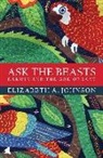 Elizabeth A Johnson, Elizabeth A. Johnson - Ask the Beasts: Darwin and the God of Love