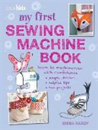 Emma Hardy - My First Sewing Machine Book