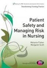 Melanie Fisher, Melanie A. Fisher, Melanie A. Scott Fisher, Melanie Scott Fisher, Melanie Fisher &amp; Margaret Scott, Margaret Scott - Patient Safety and Managing Risk in Nursing