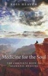 Ross Heaven - Medicine for the Soul - The Complete Book of Shamanic Healing