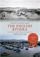 Anthony Poulton Smith, Anthony Poulton-Smith - The English Riviera: Paignton, Brixham & Torquay Through Time