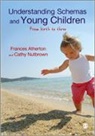 Frances Atherton, Frances Nutbrown Atherton, Atherton Frances, Cathy Nutbrown, Nutbrown Cathy - Understanding Schemas and Young Children