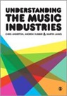 Chris Anderton, Chris Dubber Anderton, Anderton Chris, Andrew Dubber, Dubber Andrew, Martin James - Understanding the Music Industries