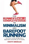 Scott Douglas, Editors of Runner's World Maga - Runner's World Complete Guide to Minimalism and Barefoot Running