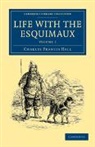 Charles Francis Hall - Life With the Esquimaux