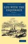 Charles Francis Hall - Life With the Esquimaux