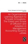 Jacob G. Birnberg, Seleshi Sisaye, Jacob J. Birnberg, Marc J. Epstein, Seleshi Sisaye - Organizational Learning Approach to Process Innovations