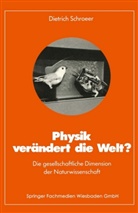 Dietrich Schroeer - Physik verändert die Welt?
