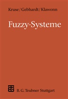 Jör Gebhardt, Jörg Gebhardt, Fran Klawonn, Frank Klawonn, Rudolf Kruse - Fuzzy-Systeme