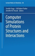 Serafi Fraga, Serafin Fraga, J M Rober Parker, J M Robert Parker, J. M. Parker, J. M. Robert Parker... - Computer Simulations of Protein Structures and Interactions
