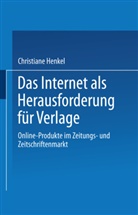 Christiane Henkel - Das Internet als Herausforderung für Verlage
