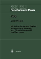 Gerald Vögele - Mit Industrierobotern flexibel automatisierte Montage von Türabdichtungen für Kraftfahrzeuge