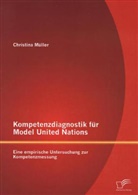 Christina Müller - Kompetenzdiagnostik für Model United Nations: Eine empirische Untersuchung zur Kompetenzmessung