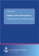 Stefanie Laufs - Fighting a Movie with Lightning : The Birth of a Nation and the Black Community