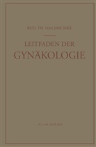 Rudolf T von Jaschke, Rudolf T. V. Jaschke, Rudolf T.v. Jaschke - Leitfaden der Gynäkologie